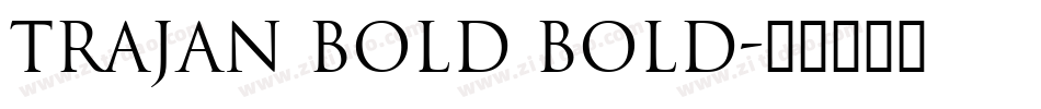 Trajan Bold Bold字体转换